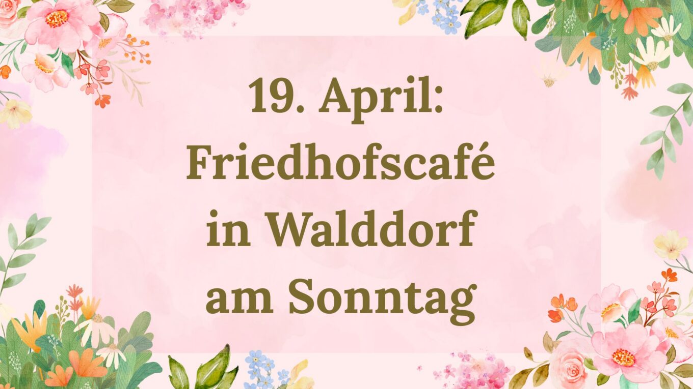 Friedhofscafé in Walddorf am Sonntag - ein Angebot für Besucherinnen und Besucher des Friedhofs