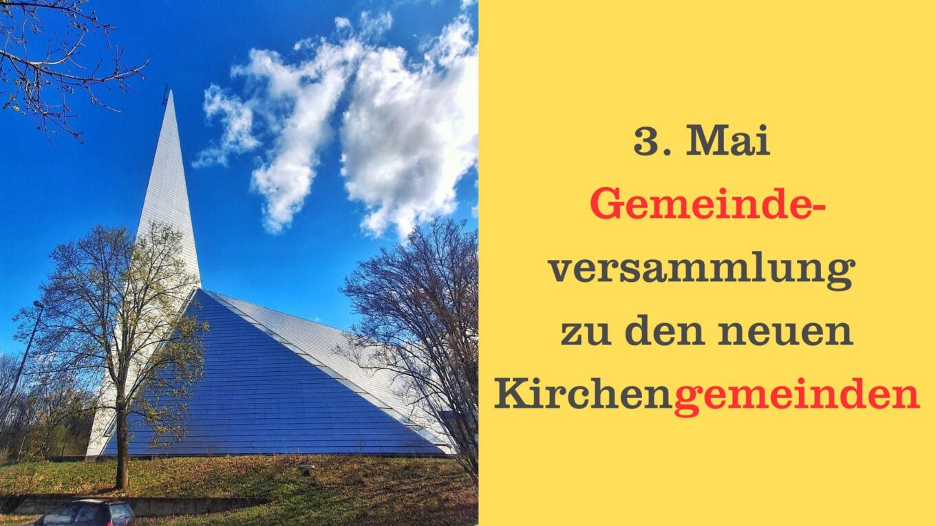 3. Mai: Gemeindeversammlung zu den neuen Kirchengemeinden