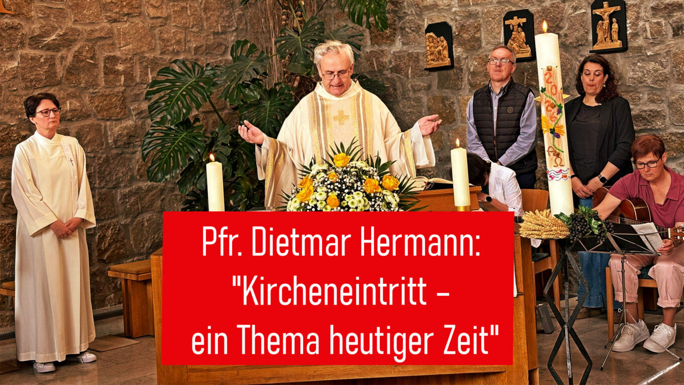 Pfr. Dietmar Hermann: "Kircheneintritt – ein Thema heutiger Zeit"