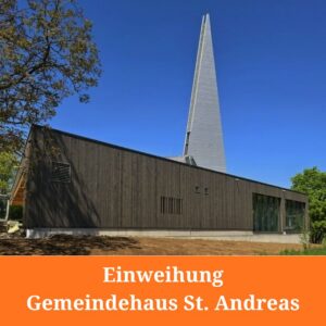 14. Juni: Einweihung neues Gemeindehaus St. Andreas - Bitte um Kuchenspenden und Mithilfe