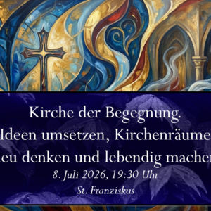 Kirche der Begegnung – Ideen umsetzen, Kirchenräume neu denken und lebendig machen